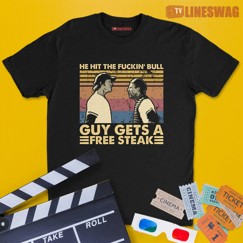 He Hit The Fuckin' Bull Guy Gets A Free Steak Vintage T-Shirt | Crash Davis And Ebby Calvin 'Nuke' LaLoosh | Bull Durham