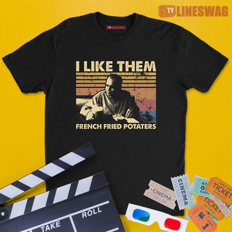 I Like Them French Fried Potaters Vintage T-Shirt | Karl Childers | Sling Blade