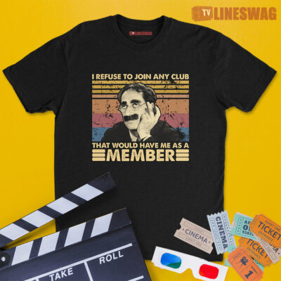 I Refuse To Join Any Club That Would Have Me As A Member Vintage T-Shirt | Groucho Marx