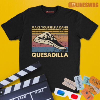 Make Yourself A Dang Quesadilla Vintage T-Shirt | Grandma Carlinda Dynamite | Napoleon Dynamite