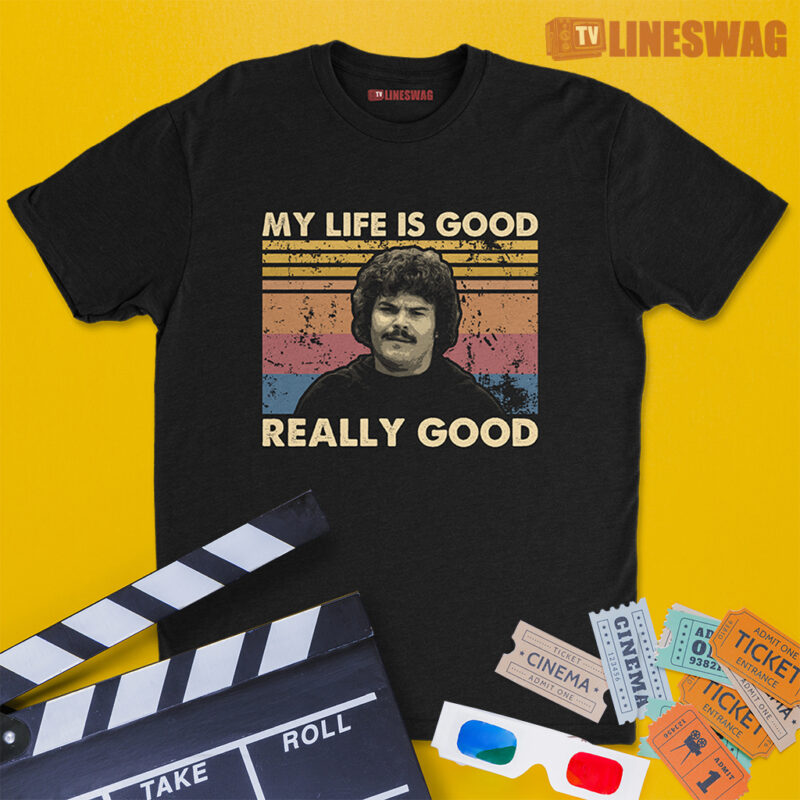 My Life Is Good Really Good Vintage T-Shirt | Nacho | Nacho Libre