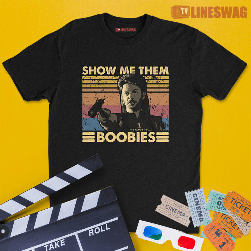 Show Me Them Boobies Vintage T-Shirt | Joe Dirt