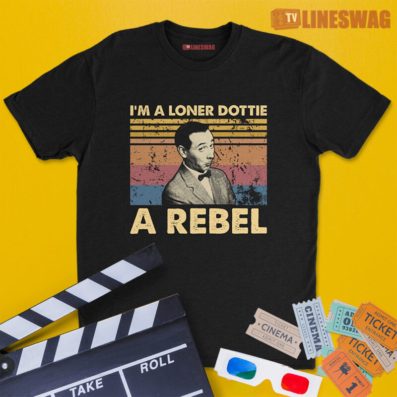 I'm A Loner Dottie A Rebel Vintage T-Shirt | Pee-wee Herman | Pee-wee's Big Adventure