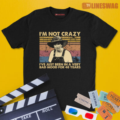 I'm Not Crazy I've Just Been In A Very Bad Mood For 40 Years Vintage T-Shirt | Ouiser Boudreaux | Steel Magnolias