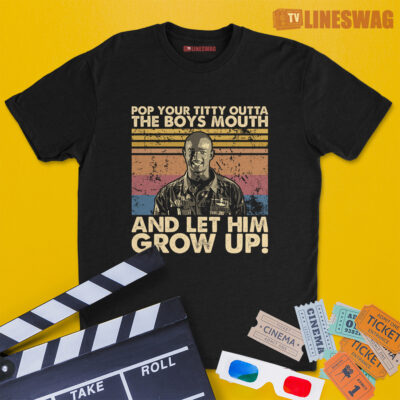 Pop Your Titty Outta The Boys Mouth And Let Him Grow Up Vintage T-Shirt | Maj. Benson Payne | Major Payne