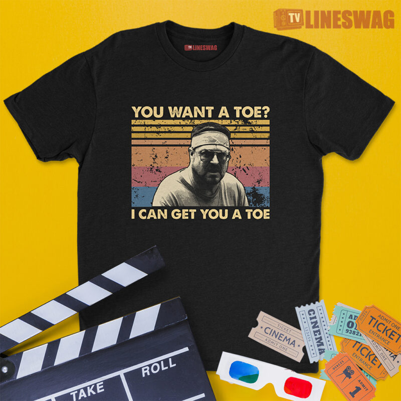 You Want A Toe? I Can Get You A Toe Vintage T-Shirt | Walter Sobchak | The Big Lebowski