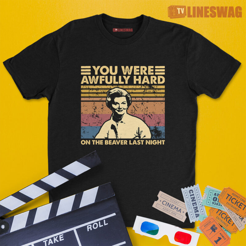 You Were Awfully Hard On The Beaver Last Night Vintage T-Shirt | June Cleaver | Leave It To Beaver